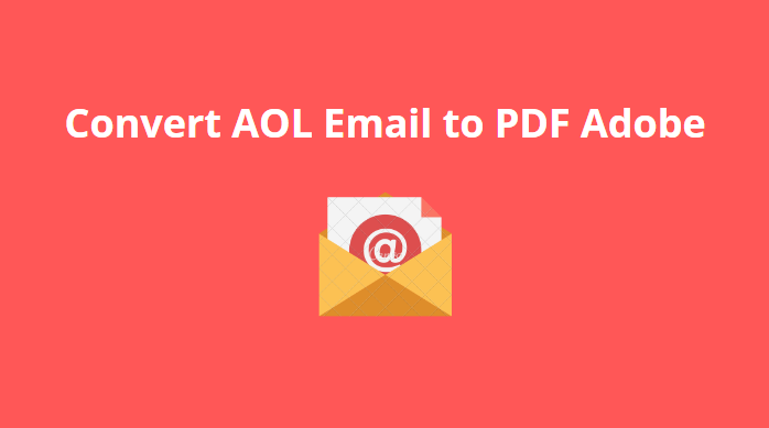 Convert AOL Email to PDF Adobe