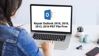 Repair Outlook 2019, 2016, 2013, 2010 PST File